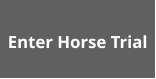 Enter Horse Trial